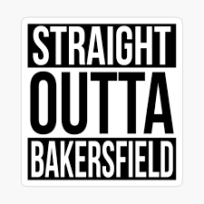 Straight Outta Bakersfield